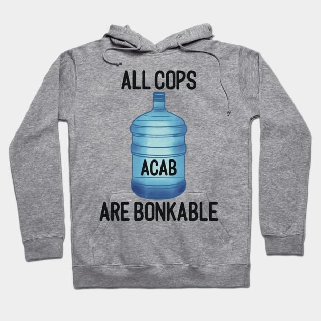 ACAB (All Cops Are Bonkable) Hoodie by daniasdesigns